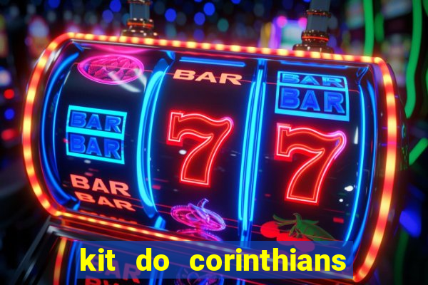 kit do corinthians dls 22